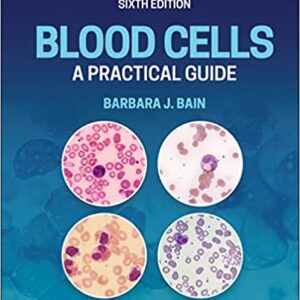 Blood Cells A Practical Guide 6th Edition
