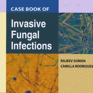 Case Book of Invasive Fungal Infections 1st Edition