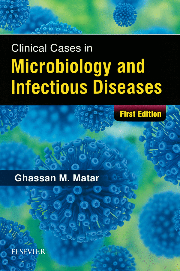 Clinical Cases in Microbiology and Infectious Diseases 1st Edition