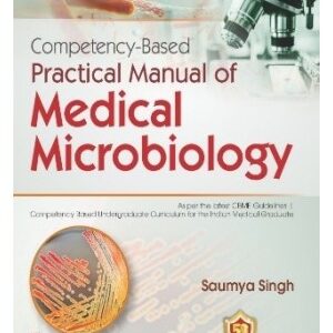 Competency Based Practical Manual of Medical Microbiology 1st Edition