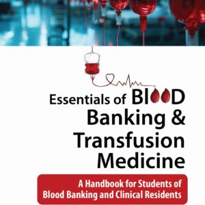 Essentials of Blood Banking and Transfusion Medicine 3rd Edition