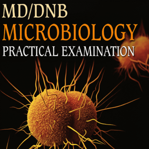Essentials of MD/DNB Microbiology Practical Examination 1st Edition