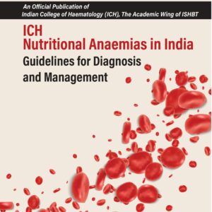 ICH Nutritional Anaemias in India Guidelines for Diagnosis and Management 1st Edition