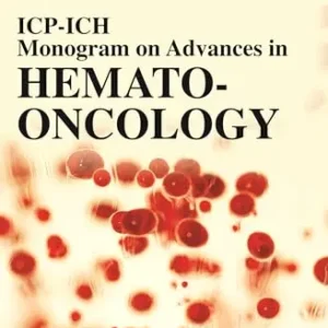ICP-ICH Monogram on Advances in Hemato-oncology 1st Edition