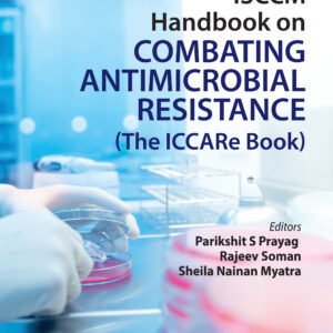 ISCCM Handbook on Combating Antimicrobial Resistance (The ICCARE Book) 1st Edition