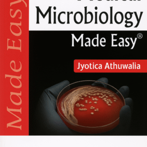 Medical Microbiology Made Easy 1st Edition