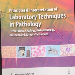 Principles and Interpretation of Laboratory Techniques in Pathology 1st Edition