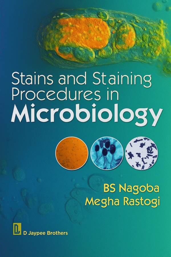 Stains and Staining Procedures in Microbiology 1st Edition