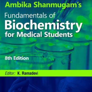 Ambika Shanmugams Fundamentals of Biochemistry for Medical Students 8th Edition