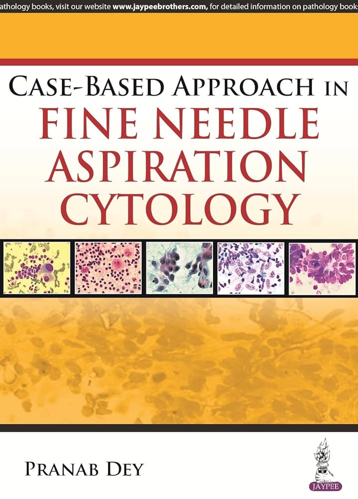Case Based Approach in Fine Needle Aspiration Cytology 1st Edition