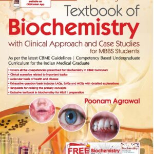 Competency Based Textbook of Biochemistry with Clinical Approach and Case Studies for MBBS Students 1st Edition