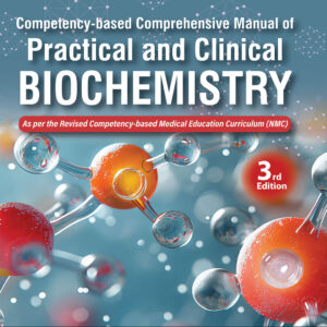 Competency based Comprehensive Manual of Practical and Clinical Biochemistry 3rd Edition