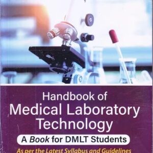 Handbook of Medical Laboratory Technology- A Book for DMLT Students 1st Edition