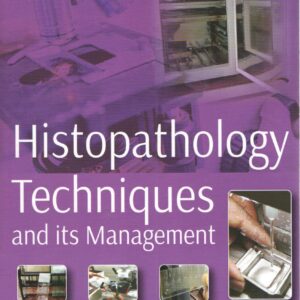 Histopathology Techniques and its Management 1st Edition