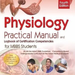 Physiology Practical Manual and Logbook of Certification Competencies for MBBS Students 4th Edition