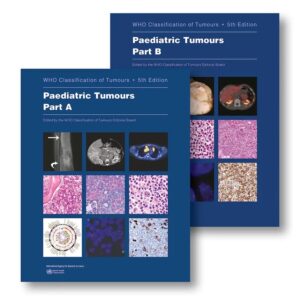 WHO Classification of Tumours Paediatric Tumours 5th Edition