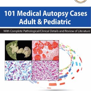 101 Medical Autopsy Cases Adult & Pediatric 1st Edition 101 Medical Autopsy Cases Adult & Pediatric 1st Edition