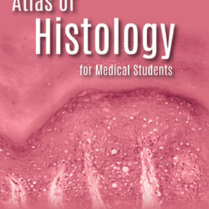 Atlas of Histology for Medical Students 1st Edition