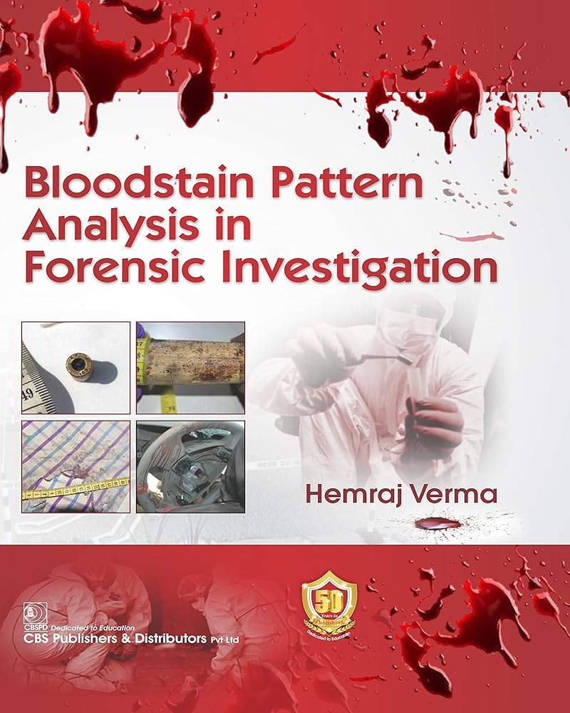 Bloodstain Pattern Analysis in Forensic Investigation 1st Edition