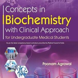 Concepts in Biochemistry with Clinical Approach 1st Edition