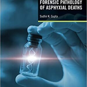 Forensic Pathology of Asphyxial Deaths 1st Edition