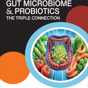 Nutrition Gut Microbiome & Probiotic: The Triple Connection 1st Edition