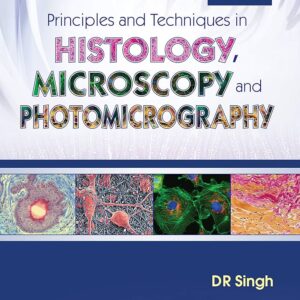 Principles and Techniques in Histology,Microscopy and Photomicrography 2nd Edition