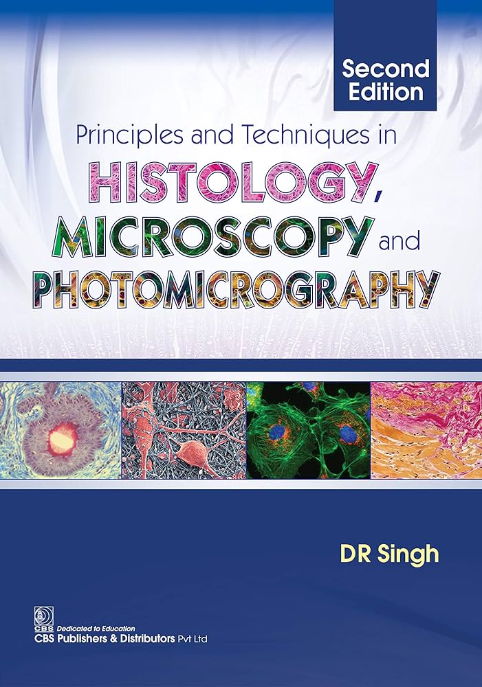 Principles and Techniques in Histology,Microscopy and Photomicrography 2nd Edition