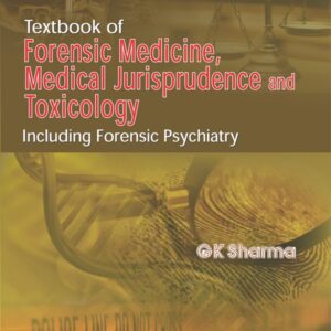 Textbook of Forensic Medicine, Medical Jurisprudence and Toxicology 1st Edition
