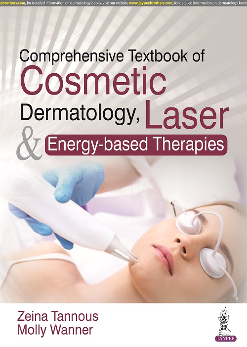 Comprehensive Textbook of Cosmetic Dermatology, Laser and Energy based Therapies 1st Edition
