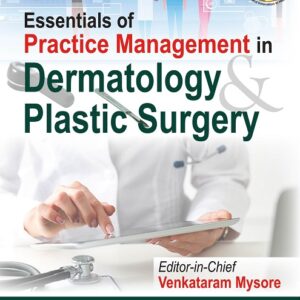 Essentials of Practice Management in Dermatology & Plastic Surgery 1st Edition