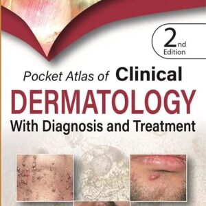 Pocket Atlas of Clinical Dermatology with Diagnosis and Treatment 2nd Edition