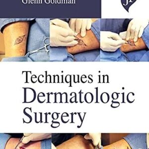 Techniques in Dermatologic Surgery 1st Edition