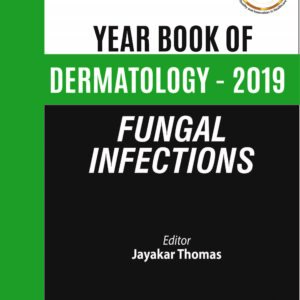 Year Book of Dermatology 2019 : Fungal Infections Edition